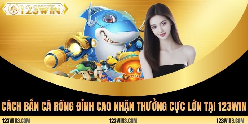 Cách bắn cá Rồng